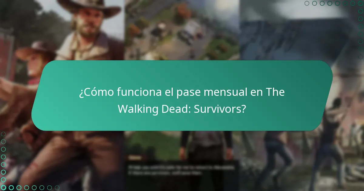 ¿Cómo funciona el pase mensual en The Walking Dead: Survivors?