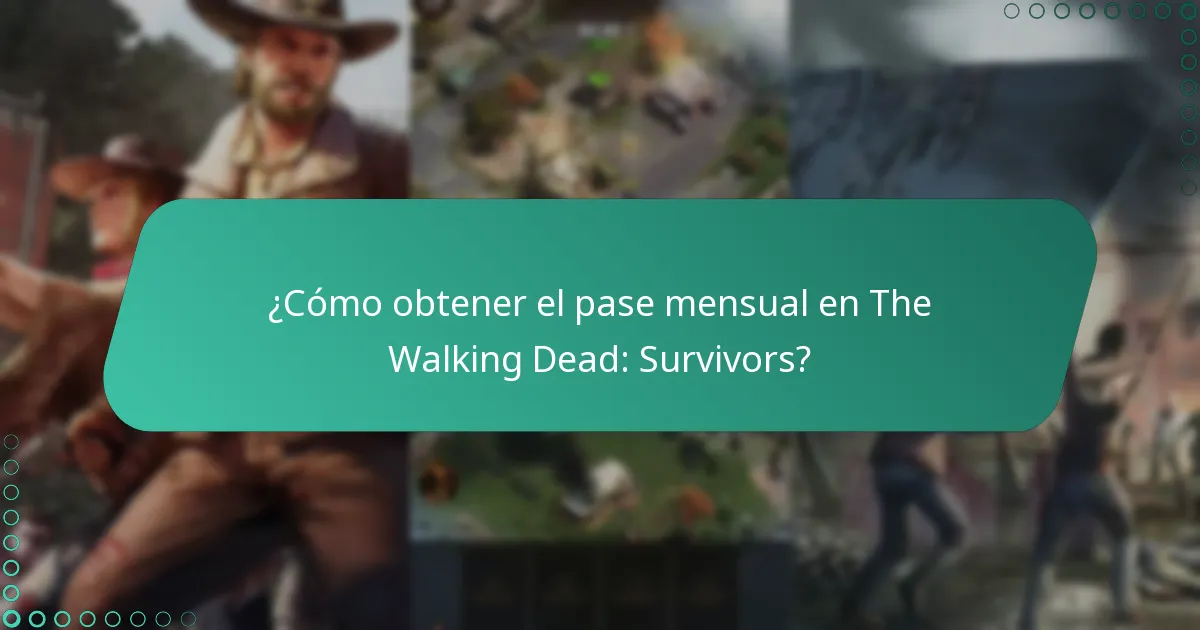 ¿Cómo obtener el pase mensual en The Walking Dead: Survivors?
