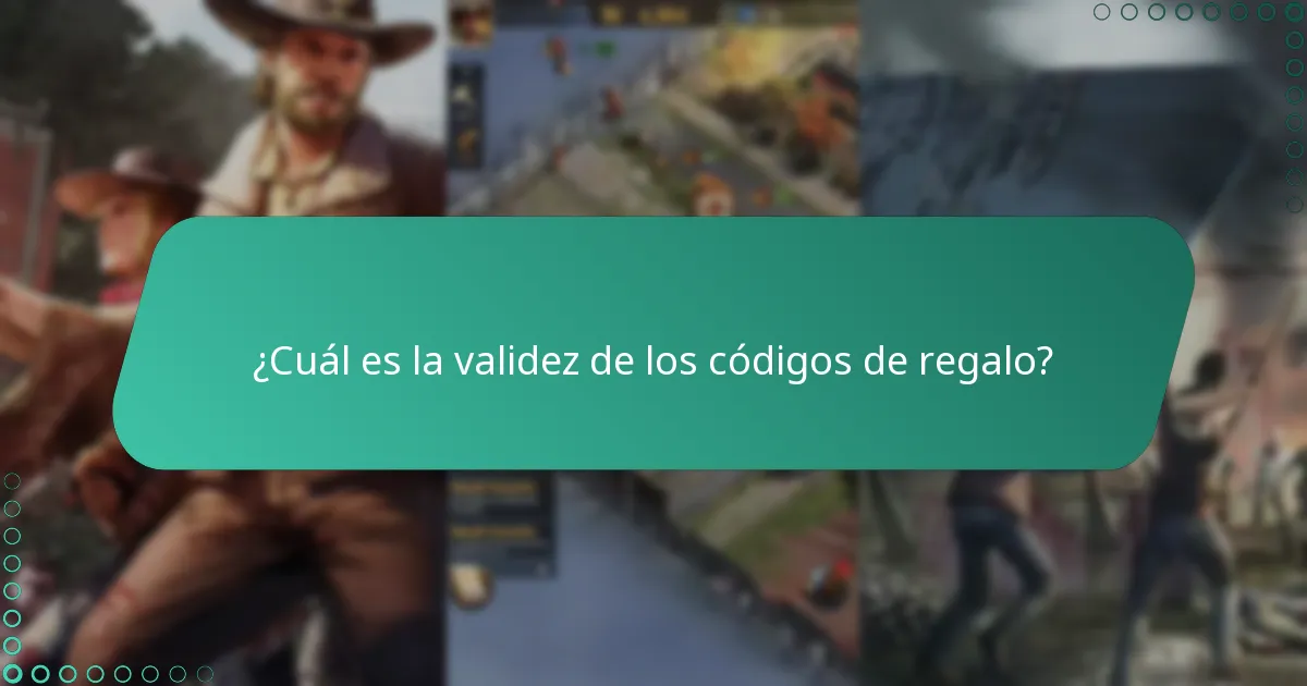 ¿Cuál es la validez de los códigos de regalo?
