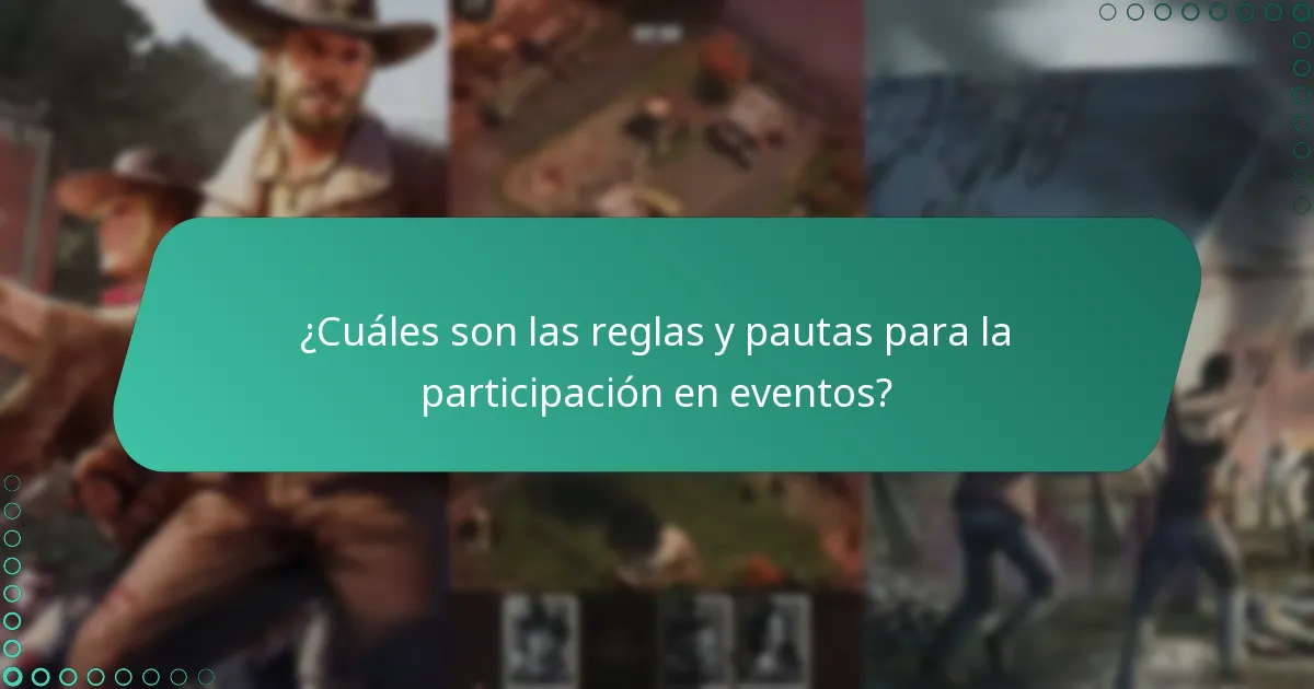 ¿Cuáles son las reglas y pautas para la participación en eventos?