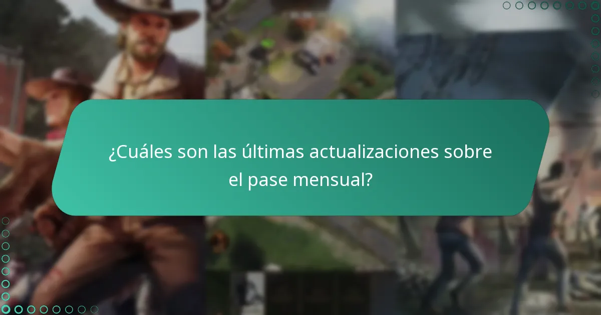 ¿Cuáles son las últimas actualizaciones sobre el pase mensual?