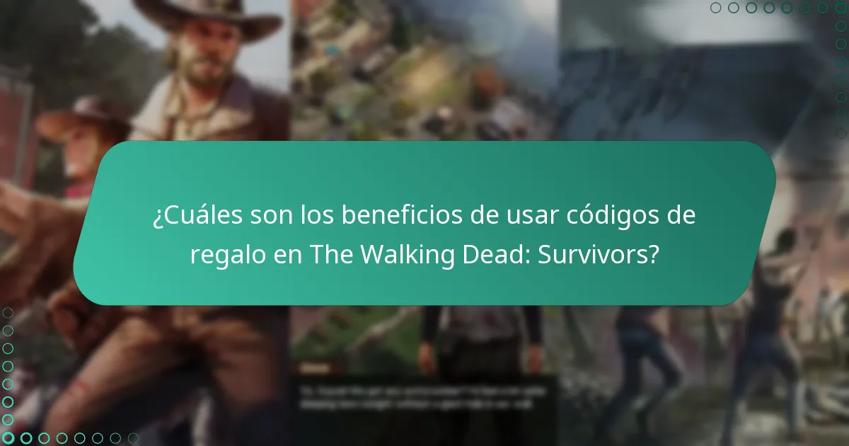 ¿Cuáles son los beneficios de usar códigos de regalo en The Walking Dead: Survivors?