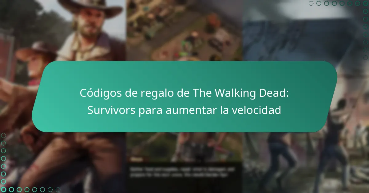 Códigos de regalo de The Walking Dead: Survivors para aumentar la velocidad