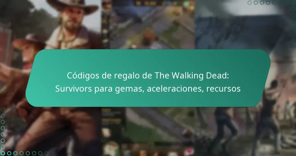 Códigos de regalo de The Walking Dead: Survivors para gemas, aceleraciones, recursos