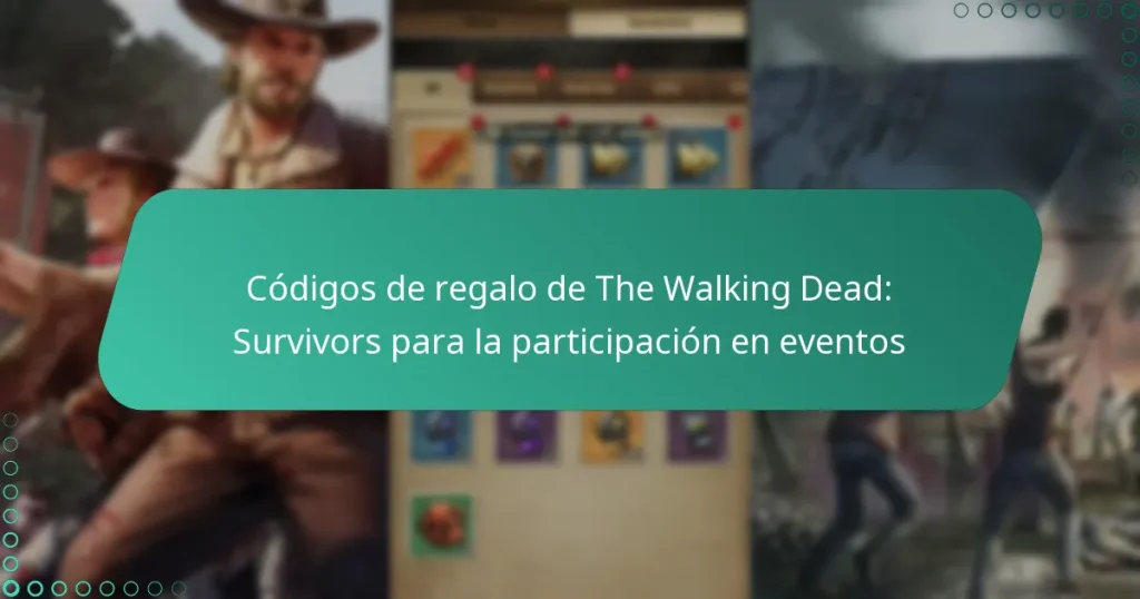 Códigos de regalo de The Walking Dead: Survivors para la participación en eventos