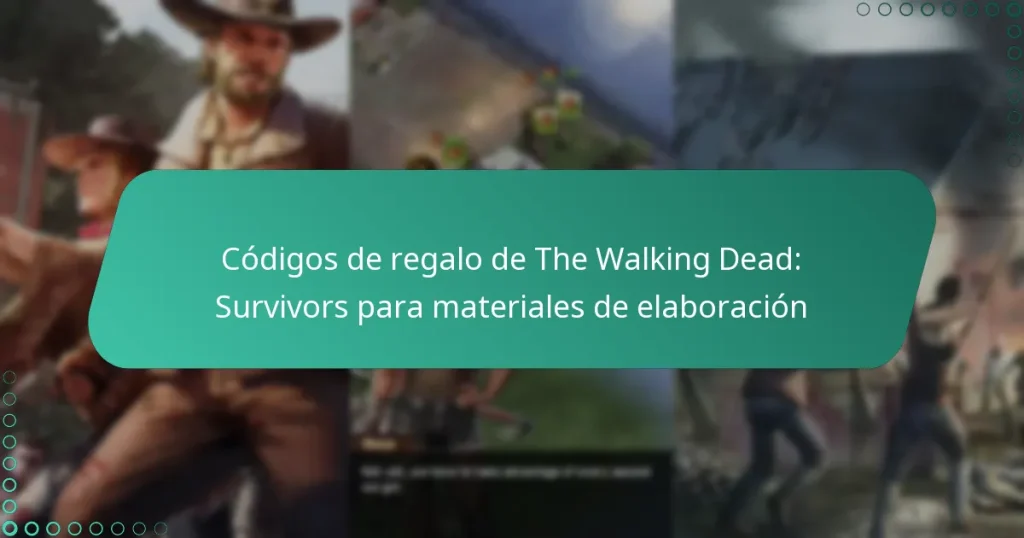 Códigos de regalo de The Walking Dead: Survivors para materiales de elaboración