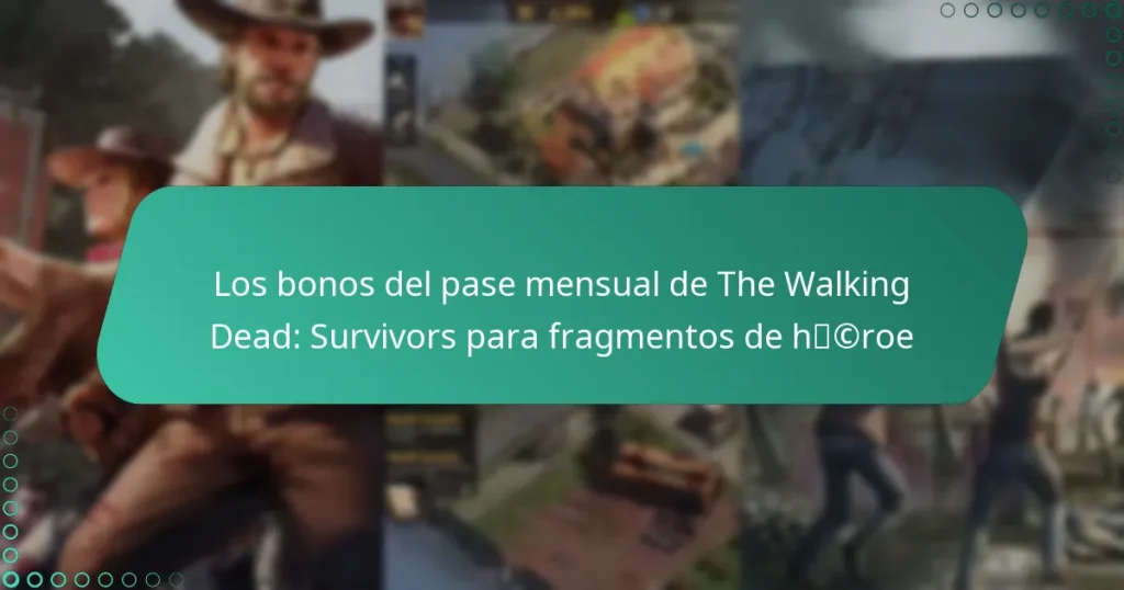 Los bonos del pase mensual de The Walking Dead: Survivors para fragmentos de héroe
