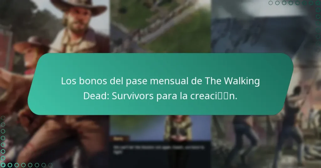 Los bonos del pase mensual de The Walking Dead: Survivors para la creación.