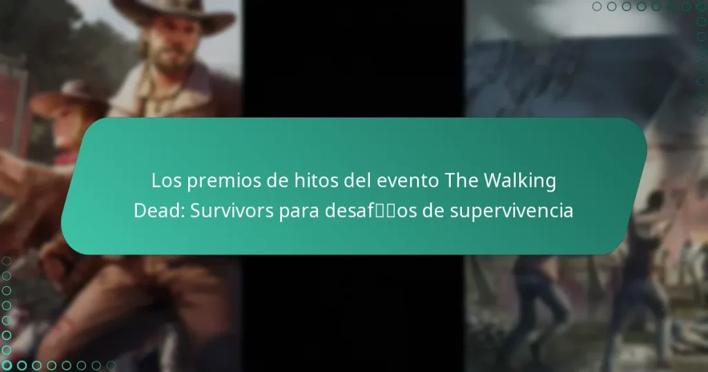 Los premios de hitos del evento The Walking Dead: Survivors para desafíos de supervivencia
