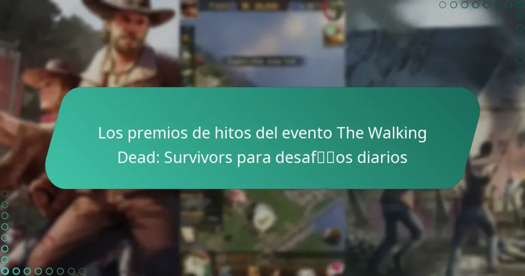 Los premios de hitos del evento The Walking Dead: Survivors para desafíos diarios