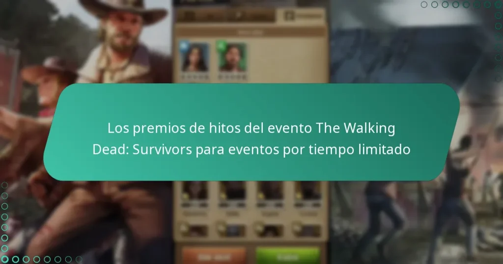 Los premios de hitos del evento The Walking Dead: Survivors para eventos por tiempo limitado