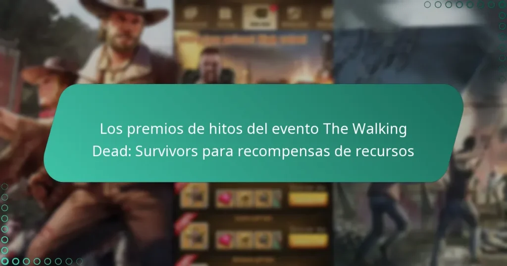 Los premios de hitos del evento The Walking Dead: Survivors para recompensas de recursos