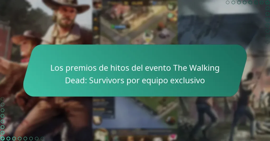 Los premios de hitos del evento The Walking Dead: Survivors por equipo exclusivo