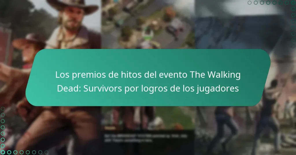 Los premios de hitos del evento The Walking Dead: Survivors por logros de los jugadores