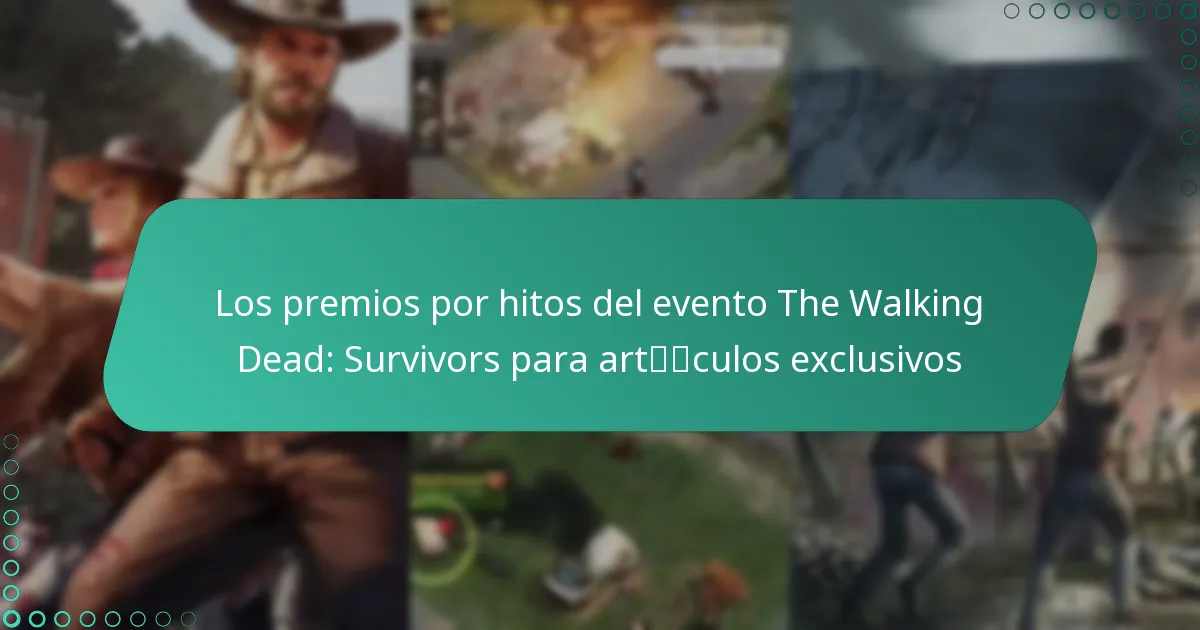 Los premios por hitos del evento The Walking Dead: Survivors para artículos exclusivos