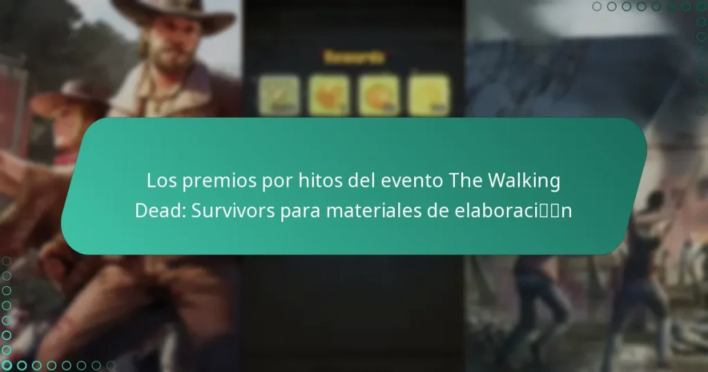 Los premios por hitos del evento The Walking Dead: Survivors para materiales de elaboración