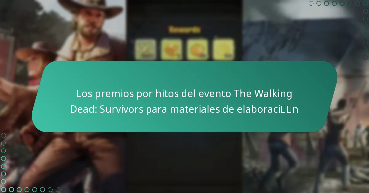 Los premios por hitos del evento The Walking Dead: Survivors para materiales de elaboración