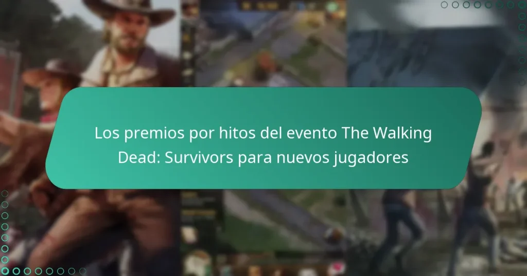 Los premios por hitos del evento The Walking Dead: Survivors para nuevos jugadores