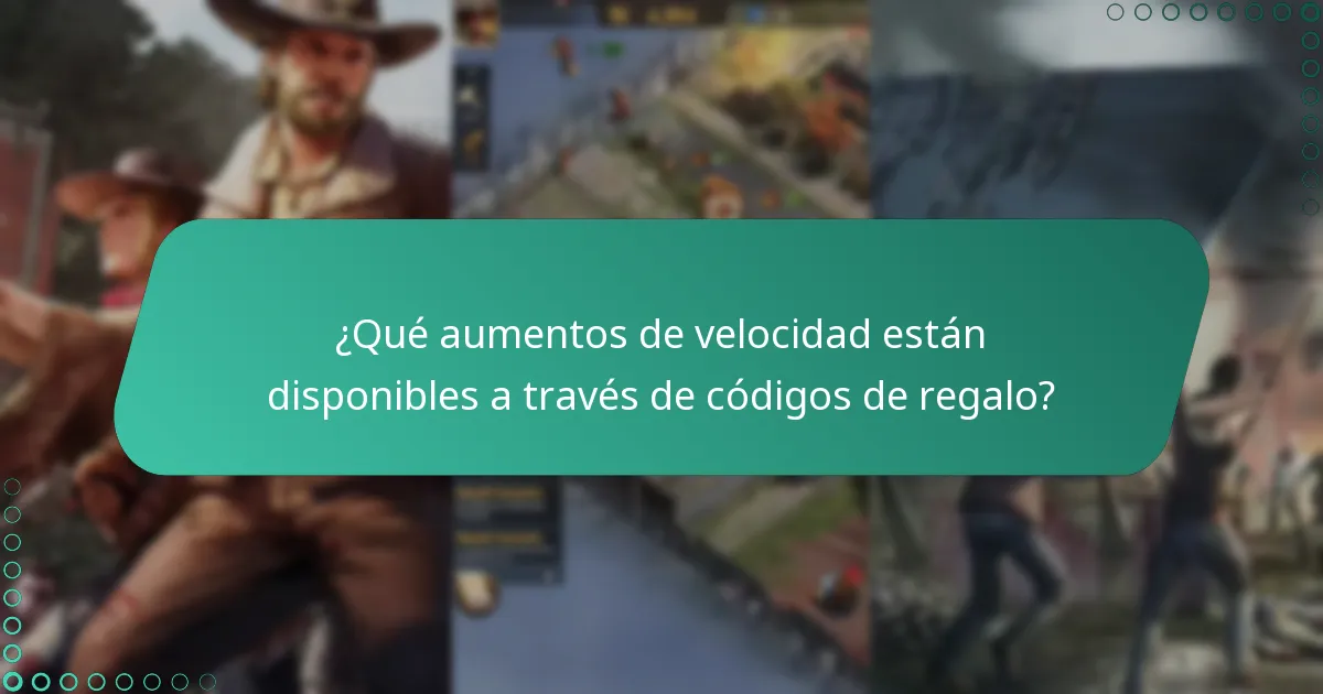 ¿Qué aumentos de velocidad están disponibles a través de códigos de regalo?